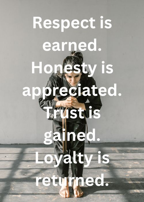 Quote: Respect is earned. Honesty is appreciated. Trust is gained. Loyalty is returned.