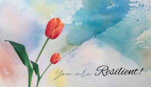 Nurture Resilience: You are Resilient!