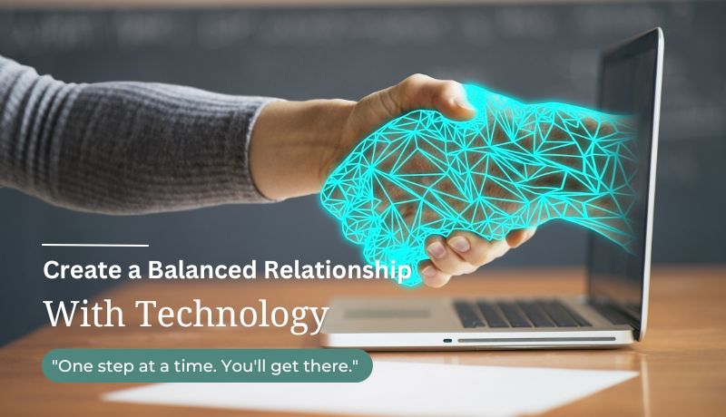 Create a Balanced Relationship With Technology | CoacheVita